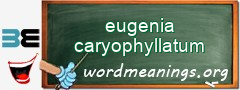 WordMeaning blackboard for eugenia caryophyllatum
